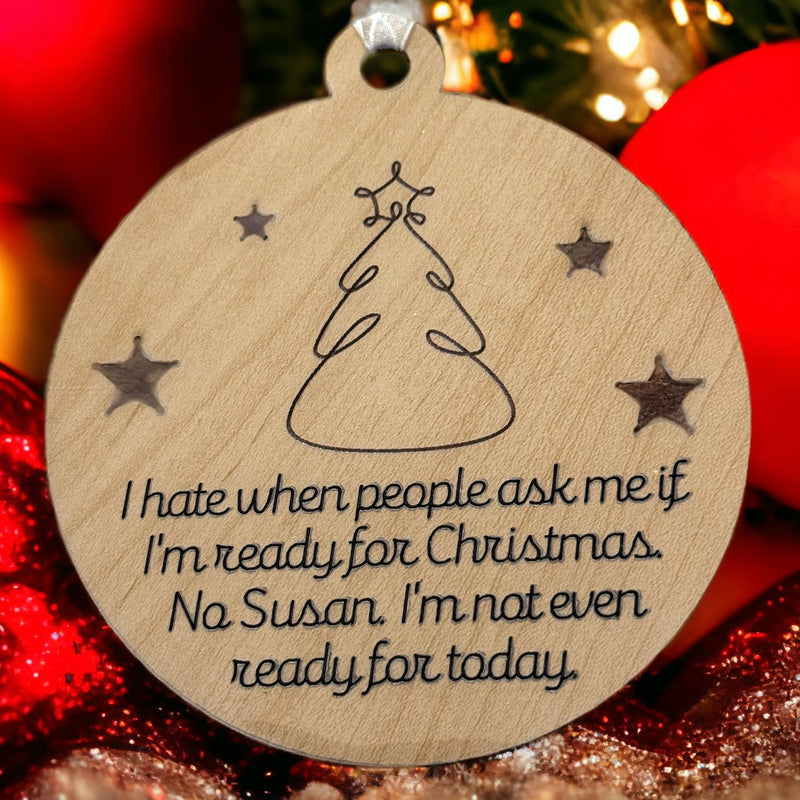 Ornament - I hate When People Ask