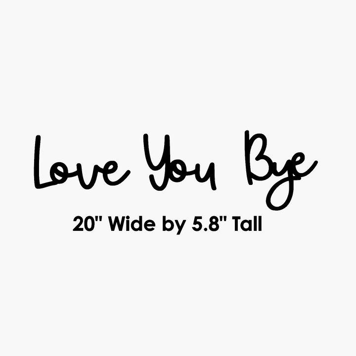 Love You Bye – Script Wall Sign