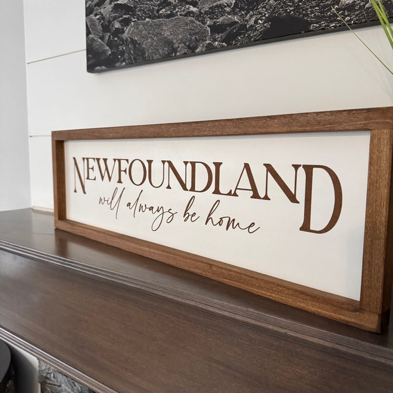 Farmhouse Sign "Newfoundland will always be home" 26" x 8"