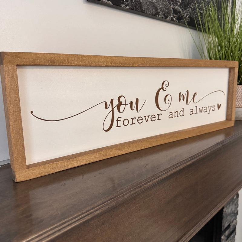 You and me forever and always sign - 26" x 8"