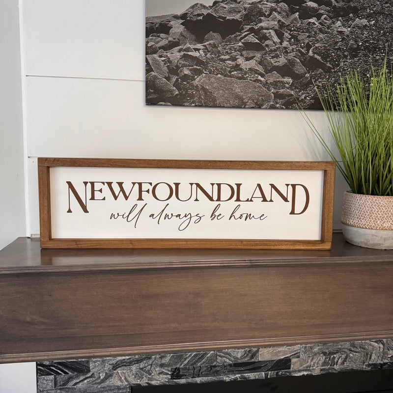 Farmhouse Sign "Newfoundland will always be home" 26" x 8"