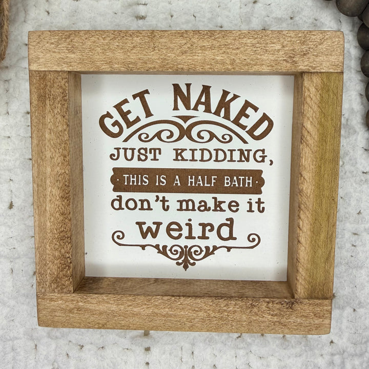 Get Naked Farmhouse Sign | 6x6 Funny Bathroom Decor