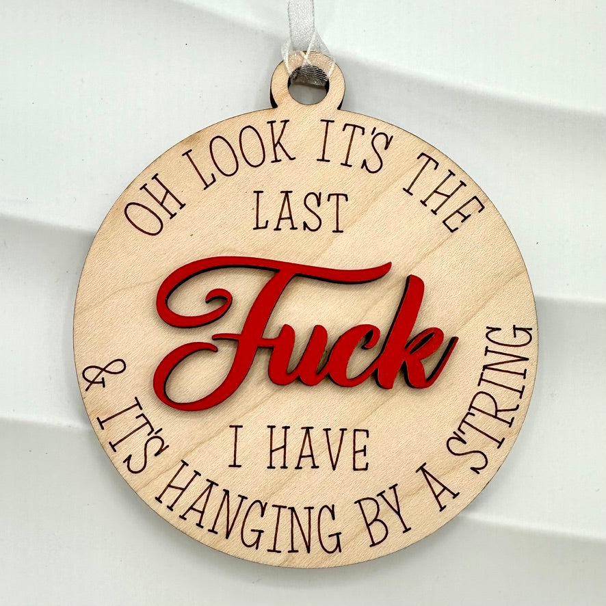 Oh It’s My Last F* Ornament – Funny Christmas Tree Decoration | Kingwood Decor & Laser
