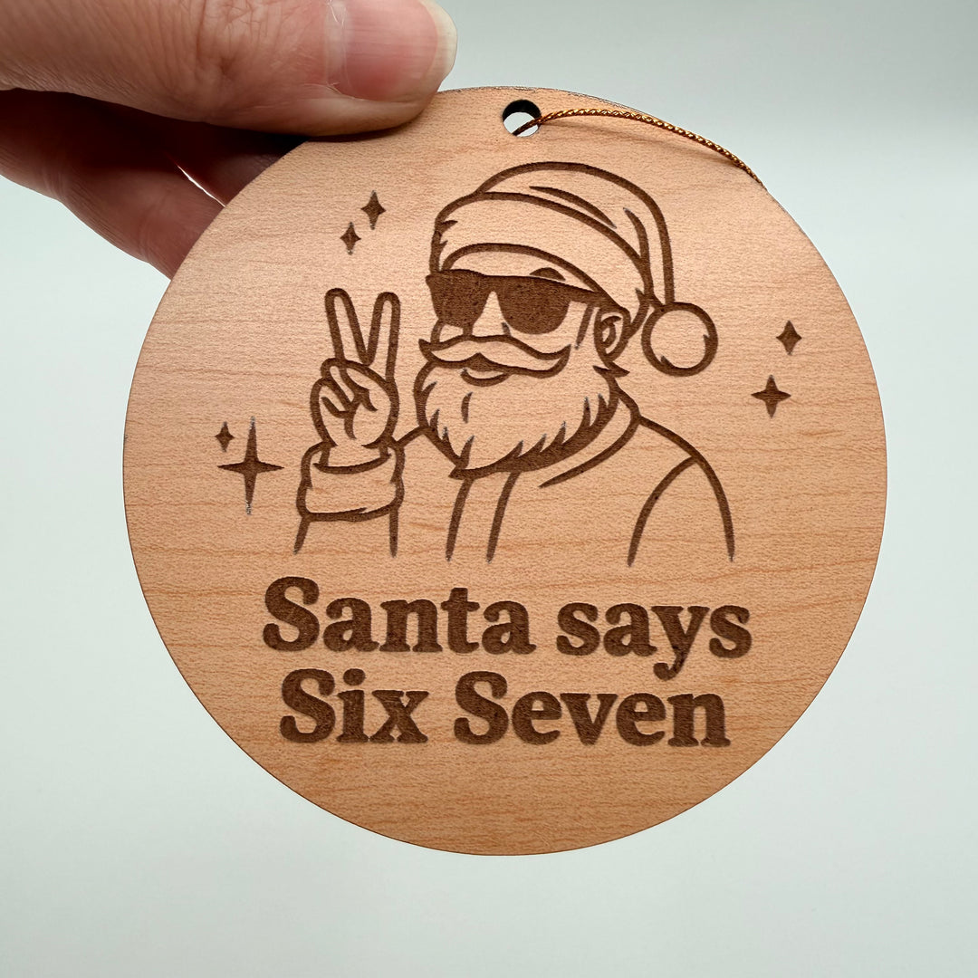 Santa Says 67 — Laser Engraved Christmas Ornament