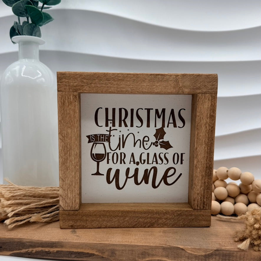 Christmas Time Wine -  Farmhouse Sign | 6x6 Framed Wood Decor