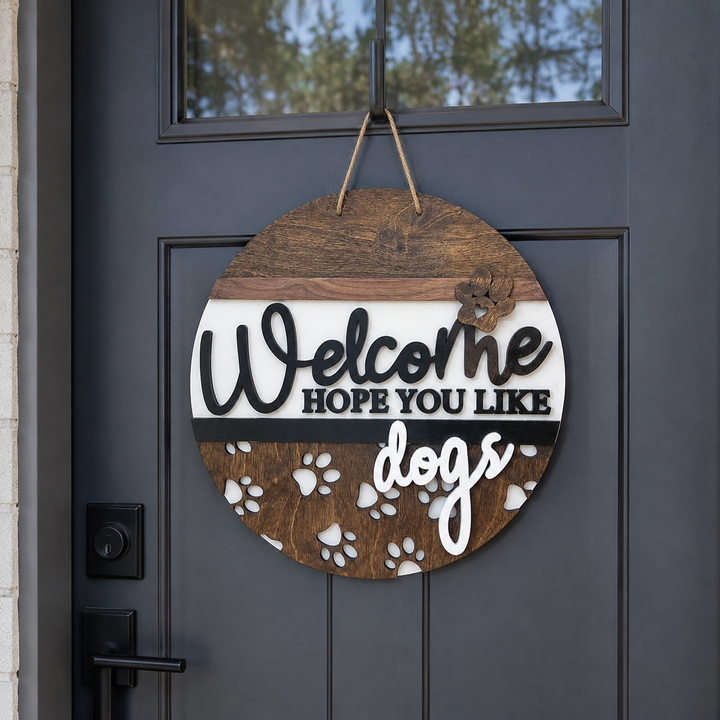 Welcome Hope You Like Dogs Sign – 18" Round