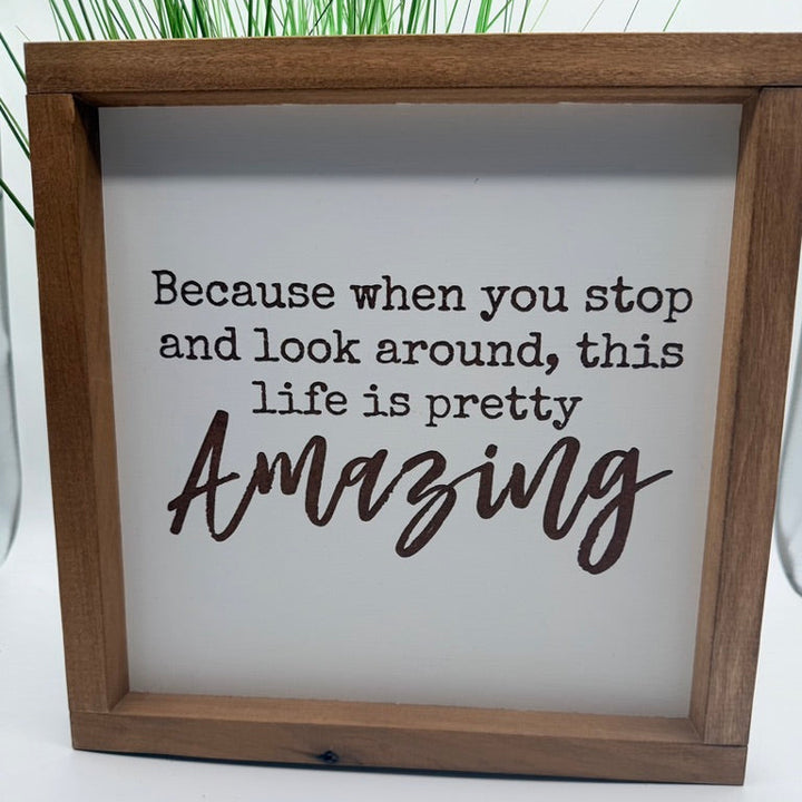 Life Is Pretty Amazing Farmhouse Sign | 12x12 Framed Wood Decor