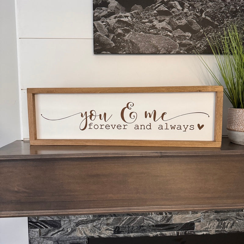 You and me forever and always sign - 26" x 8"