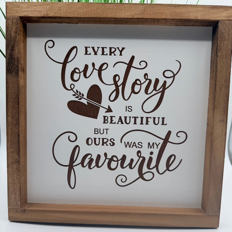 Every Love Story Farmhouse Sign 12"x12"