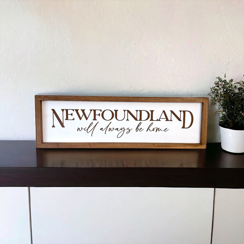 Farmhouse Sign "Newfoundland will always be home" 26" x 8"