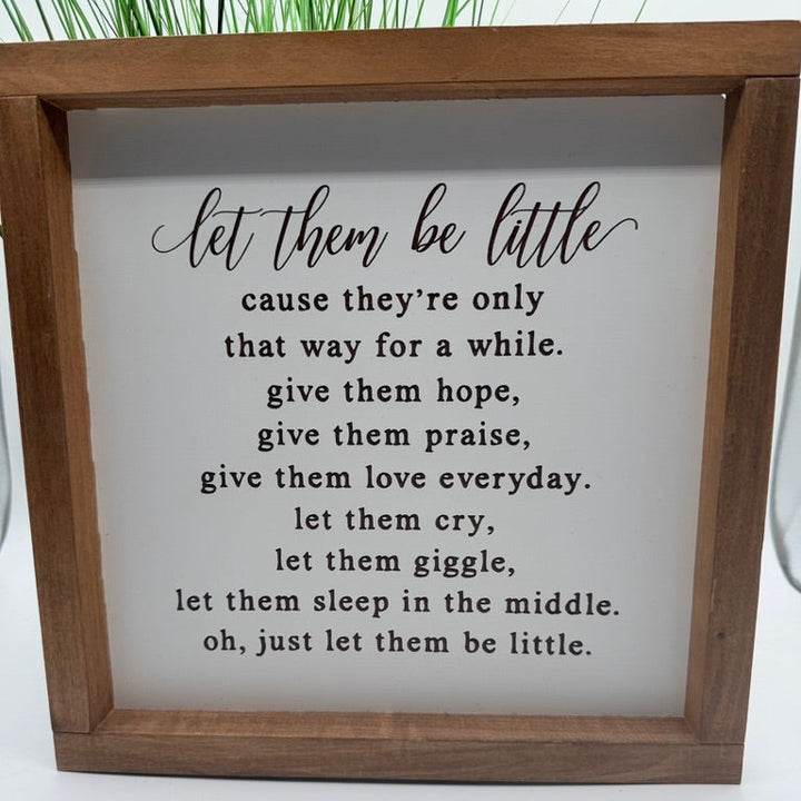 Let Them Be Little Farmhouse Sign 12"x12"