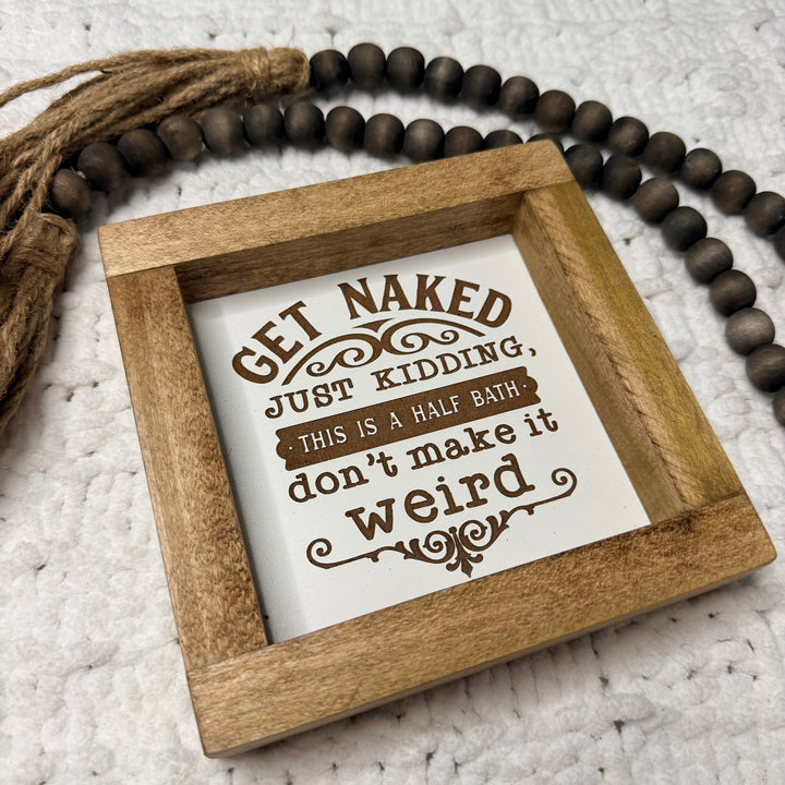 Get Naked Farmhouse Sign | 6x6 Funny Bathroom Decor
