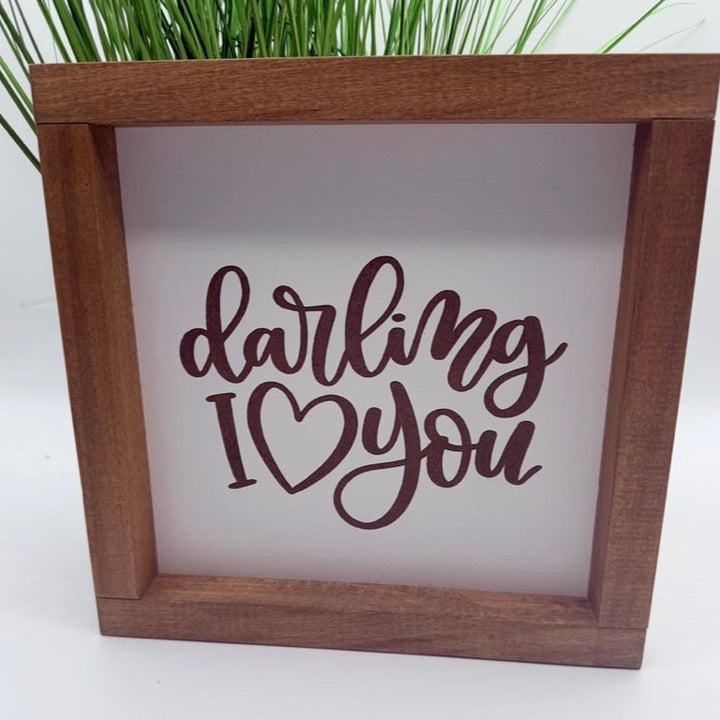 Darling I Love You Farmhouse Sign 9"x9"