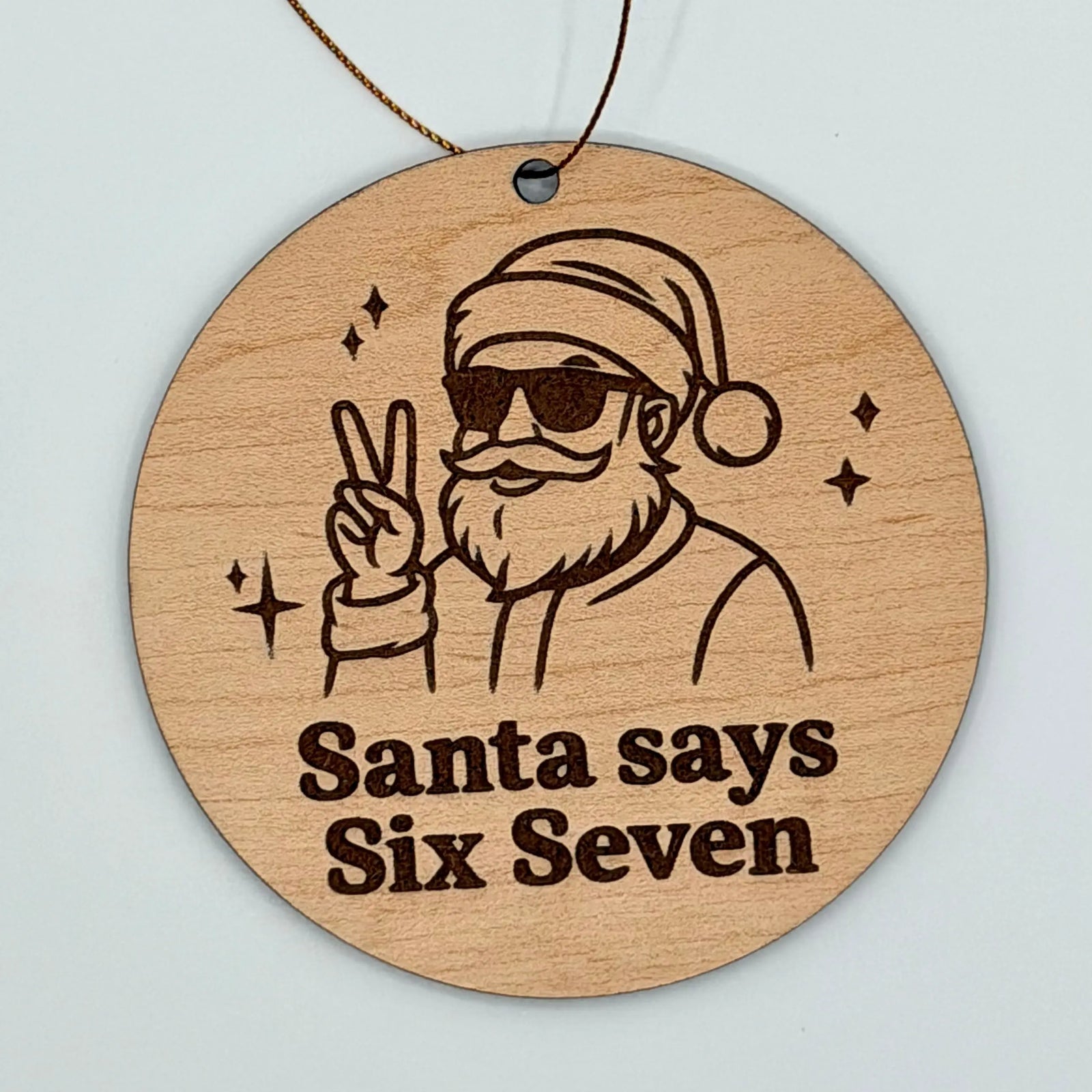 Santa Says Six Seven  — Laser Engraved Christmas Ornament Kingwood Decor & Laser