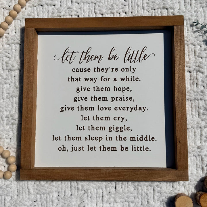 Let Them Be Little Farmhouse Sign 12"x12"