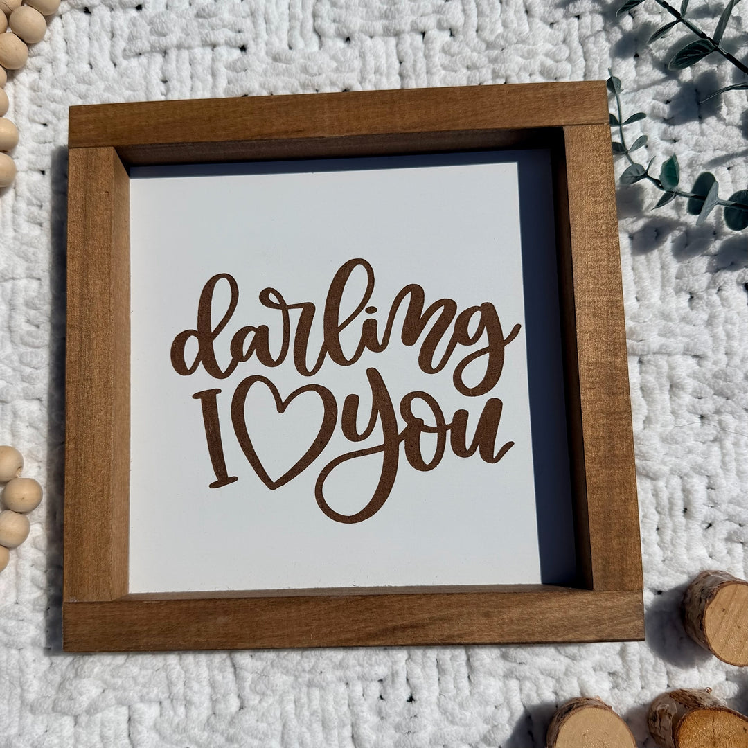 Darling I Love You Farmhouse Sign 9"x9"