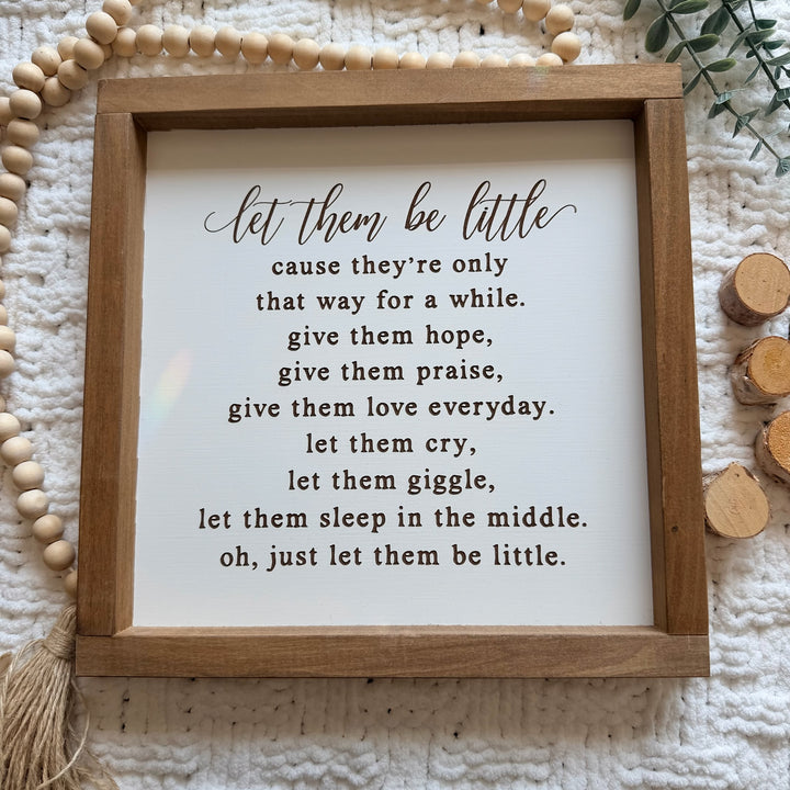 Let Them Be Little Farmhouse Sign 12"x12"