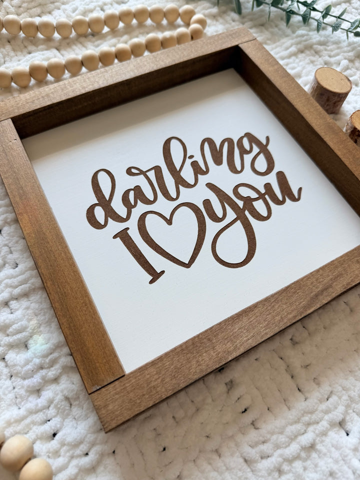 Darling I Love You Farmhouse Sign 9"x9"
