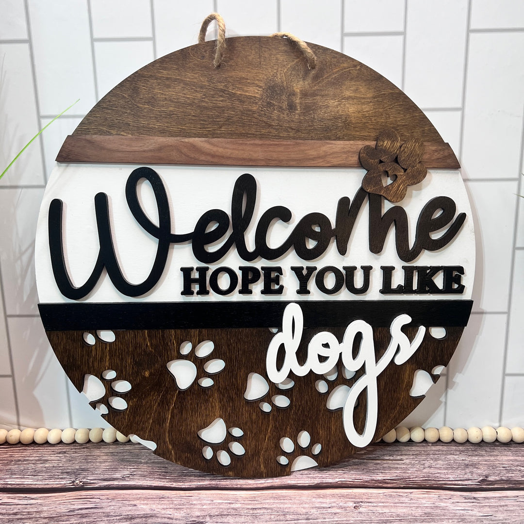 Welcome Hope You Like Dogs Sign – 18" Round