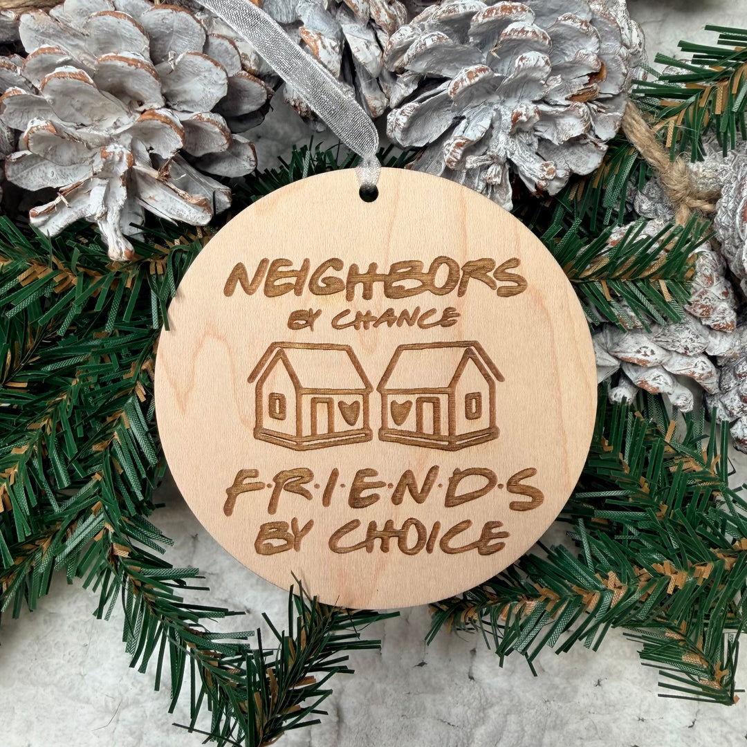 Neighbours by Chance, Friends by Choice Ornament