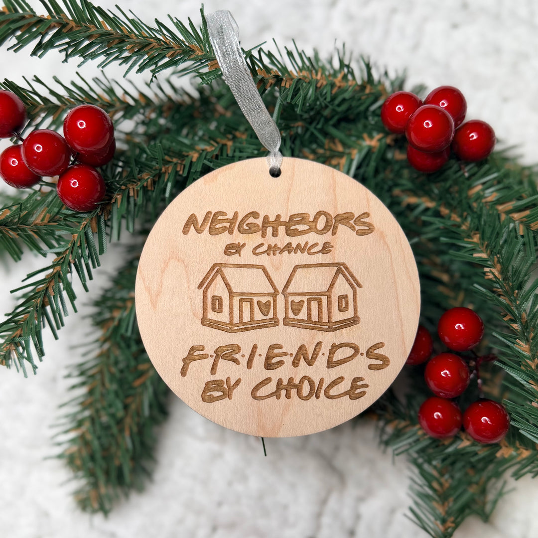 Neighbours by Chance, Friends by Choice Ornament