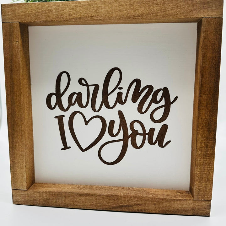 Darling I Love You Farmhouse Sign | 9x9 Framed Wood Decor