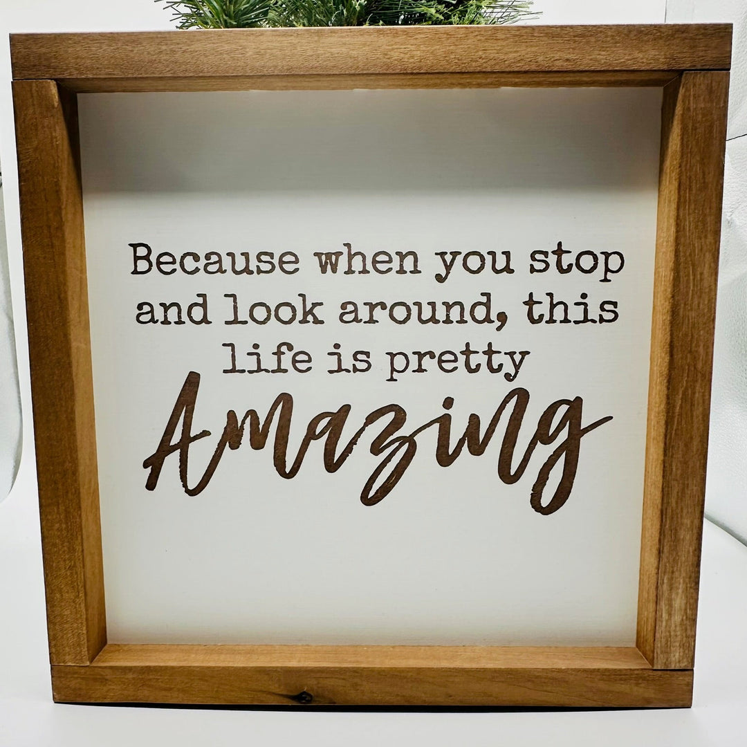 Life Is Pretty Amazing Farmhouse Sign | 12x12 Framed Wood Decor