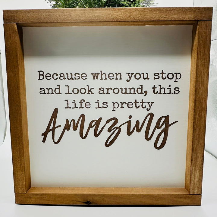 Life Is Pretty Amazing Farmhouse Sign | 12x12 Framed Wood Decor