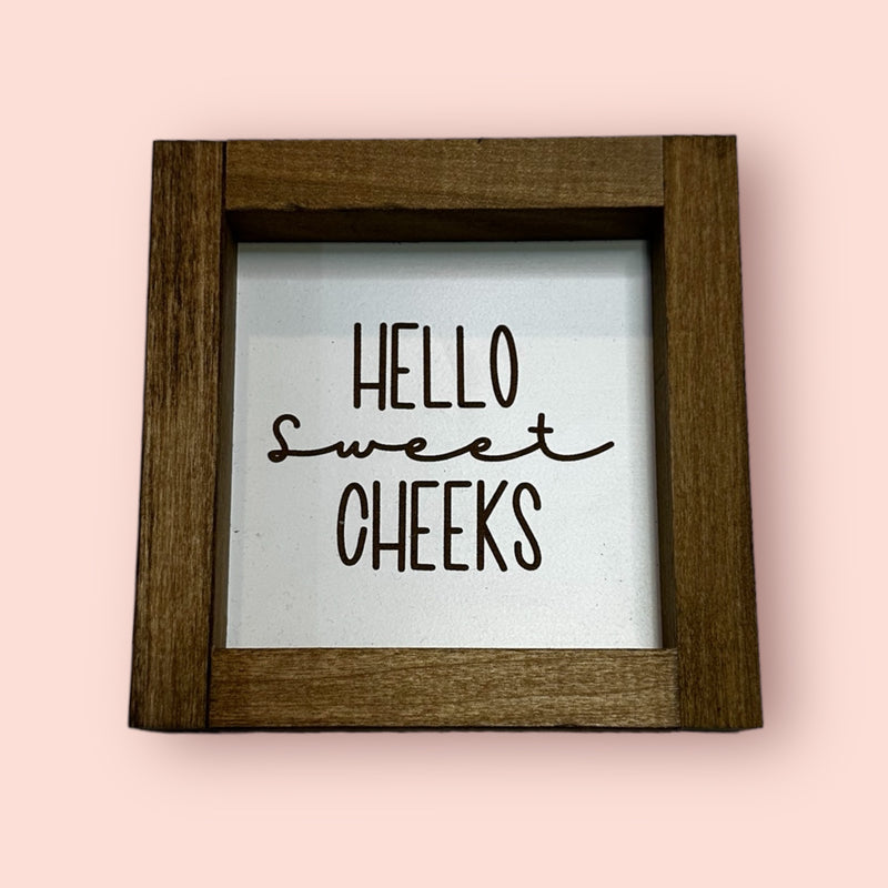 Hello Sweet Cheeks - Farmhouse Sign