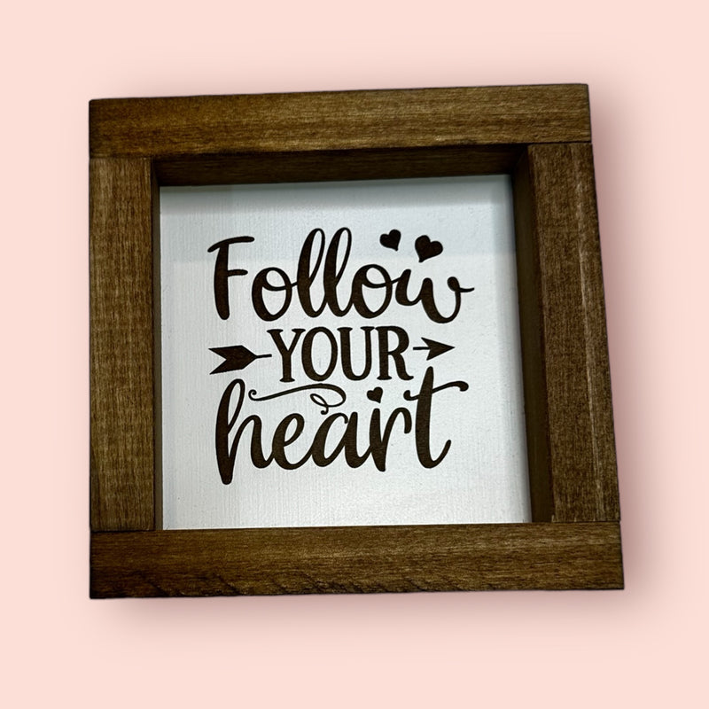 Follow Your Heart - Farmhouse Sign