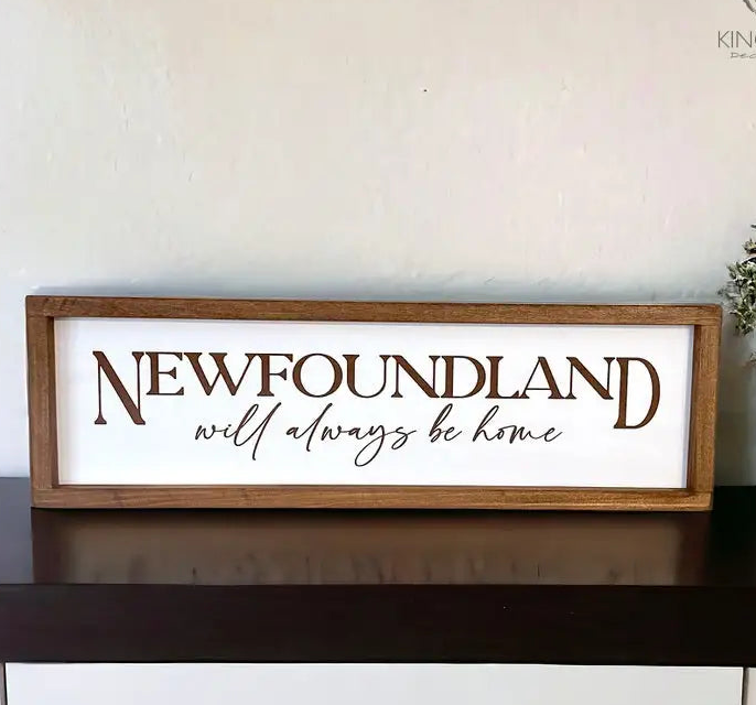 Newfoundland will always be home - Farmhouse sign 26x8”