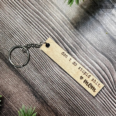 Don't do stupid shit keychain, love Mom Dad | Customized wood key chain |  Purse Tag | Gift for kids | Drive safe